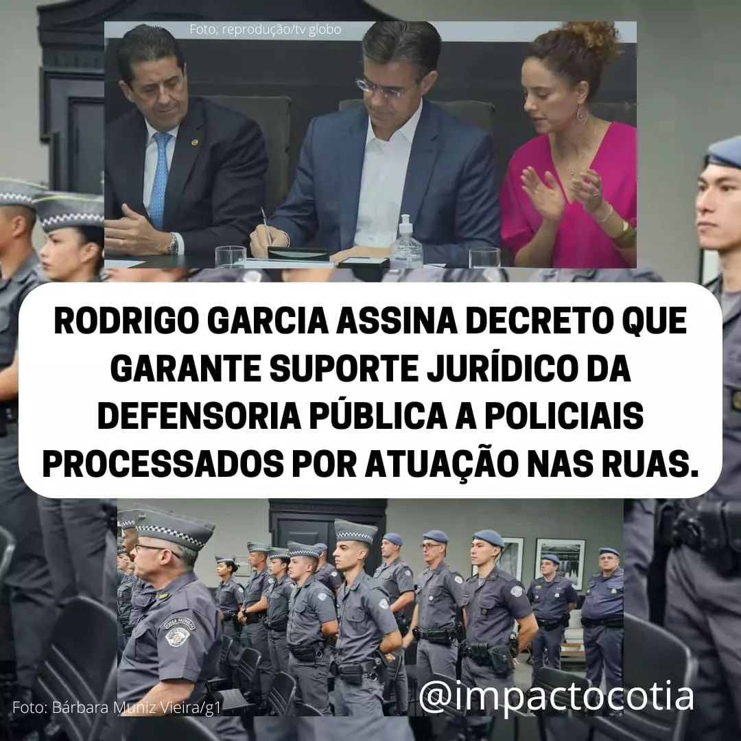 Governador Rodrigo Garcia assina decreto que garante suporte jurídico da Defensoria Pública a policiais.